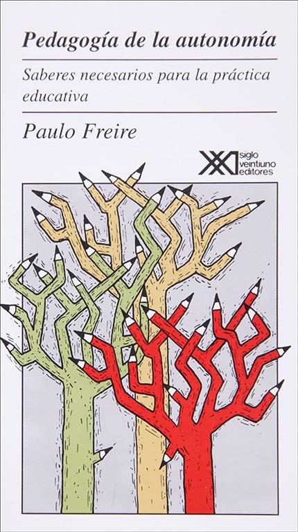 Pedagog&iacute;a de la autonom&iacute;a: Saberes necesarios para la pr&aacute;ctica educativa (Educaci&oacute;n) (Spanish Edition)