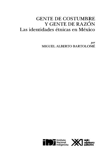 Gente de costumbre y gente de razon. Las identidades étnicas en México