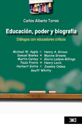 Educación, poder y biografía : diálogos con educadores críticos