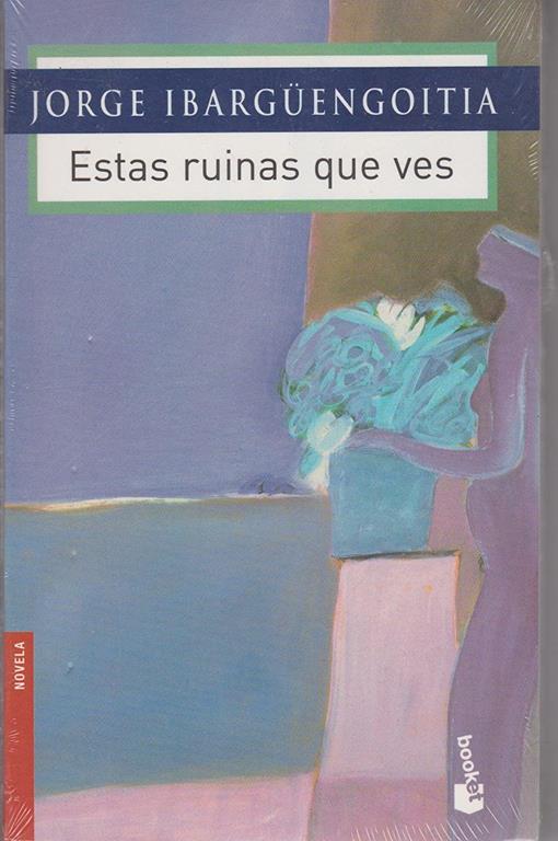 Estas ruinas que ves (Spanish Edition)