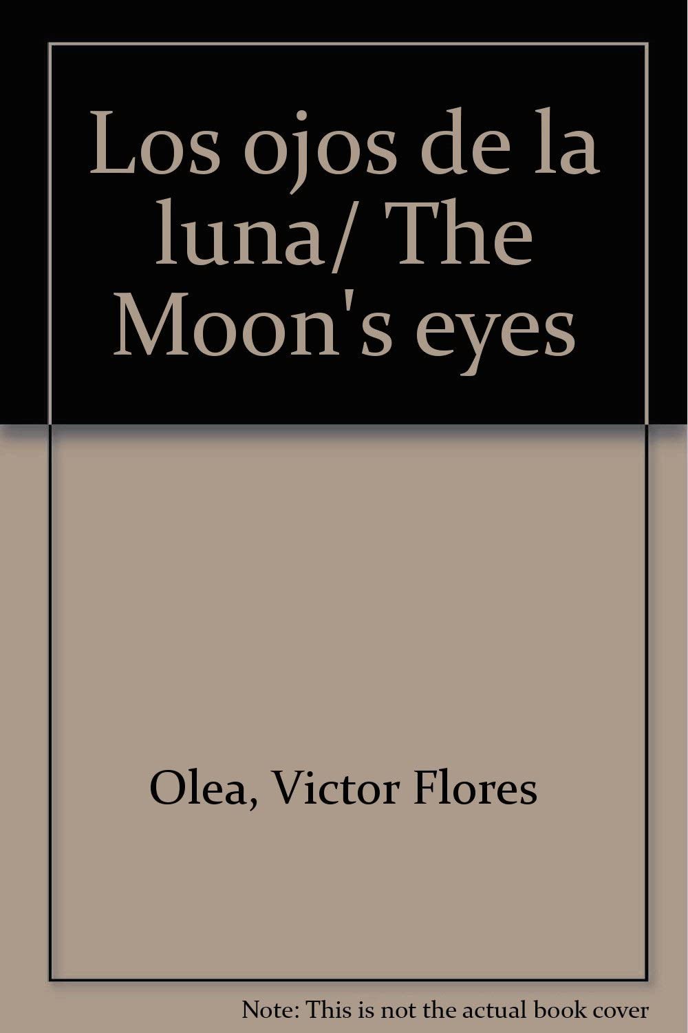 Los ojos de la luna/ The Moon's eyes (Spanish Edition)