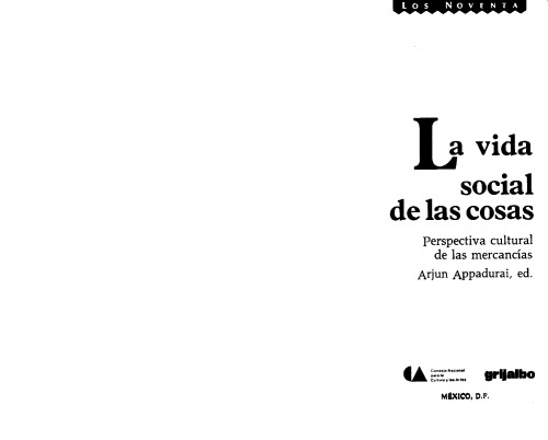 La vida social de las cosas : perspectivas cultural de las mercanca̕s