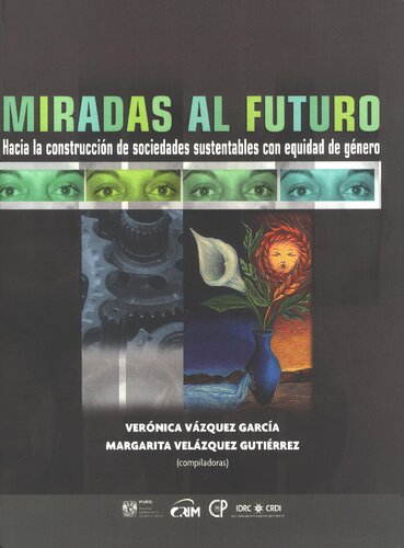 Miradas al futuro : hacia la construcción de sociedades sustentables con equidad de género