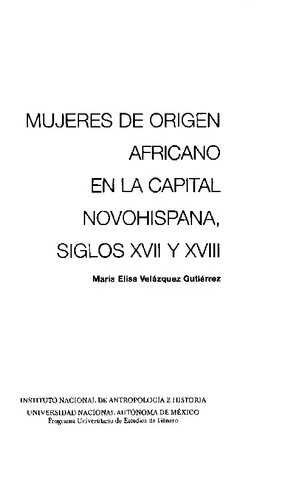 Mujeres De Origen Africano En La Capital Novohispana, Siglos Xvii Y Xviii (Spanish Edition)