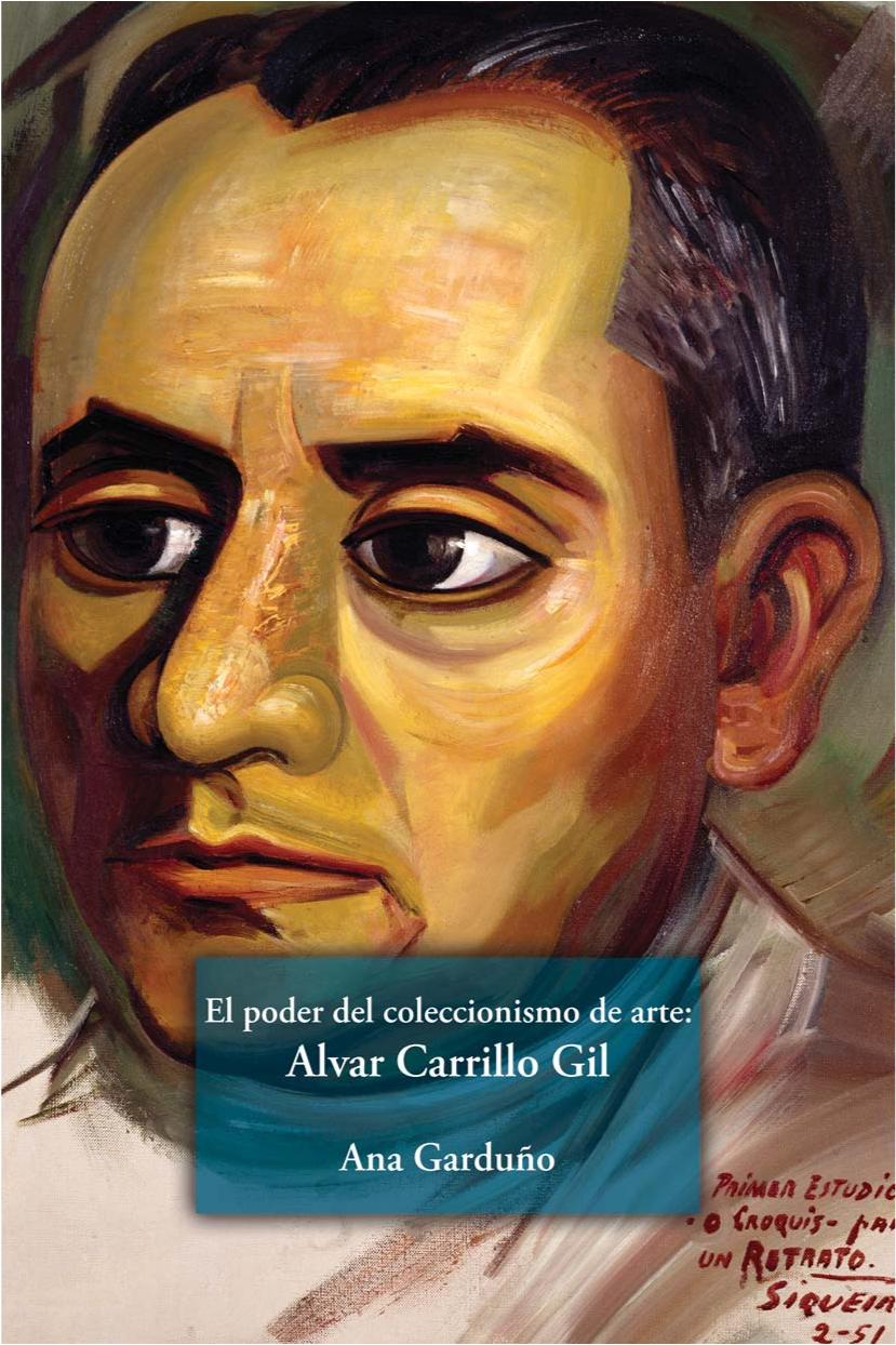 El poder del coleccionismo de arte : Alvar Carrillo Gil