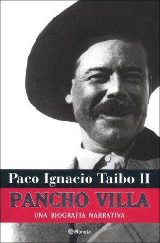 Pancho Villa. Una biografía narrativa