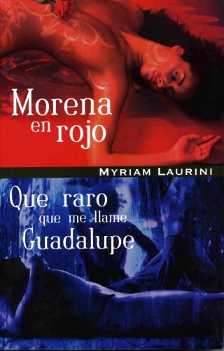 Morena en Rojo / Que raro que me llamen Guadalupe (Spanish Edition)