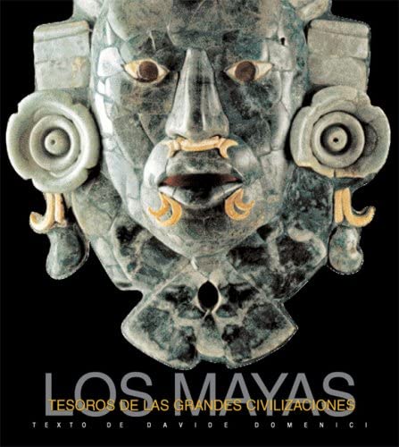 Tesoros de las Grandes Civilizaciones: Los Mayas (Spanish Edition)