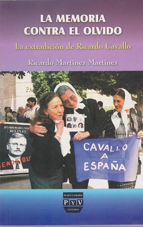 La memoria contra el olvido. La extradicion de Ricardo Cavallo (Spanish Edition)