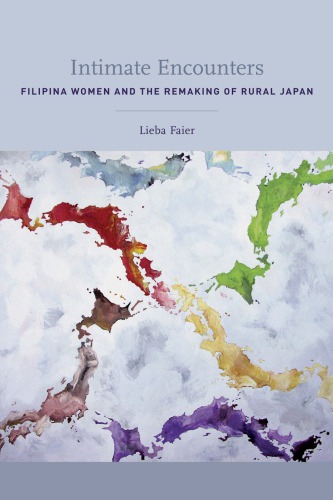 Intimate encounters : Filipina women and the remaking of rural Japan