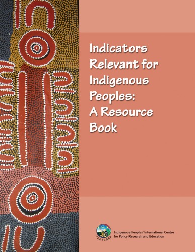 Indicators relevant for indigenous peoples : a resource book