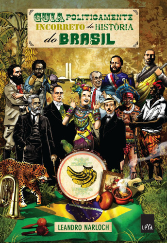 Guia politicamente incorreto da história do Brasil (Portuguese Edition)