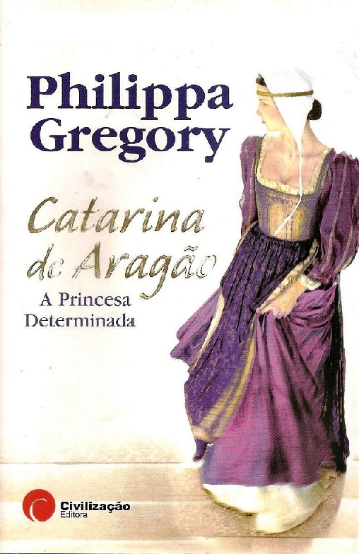 Catarina de Aragão - A Princesa Determinada