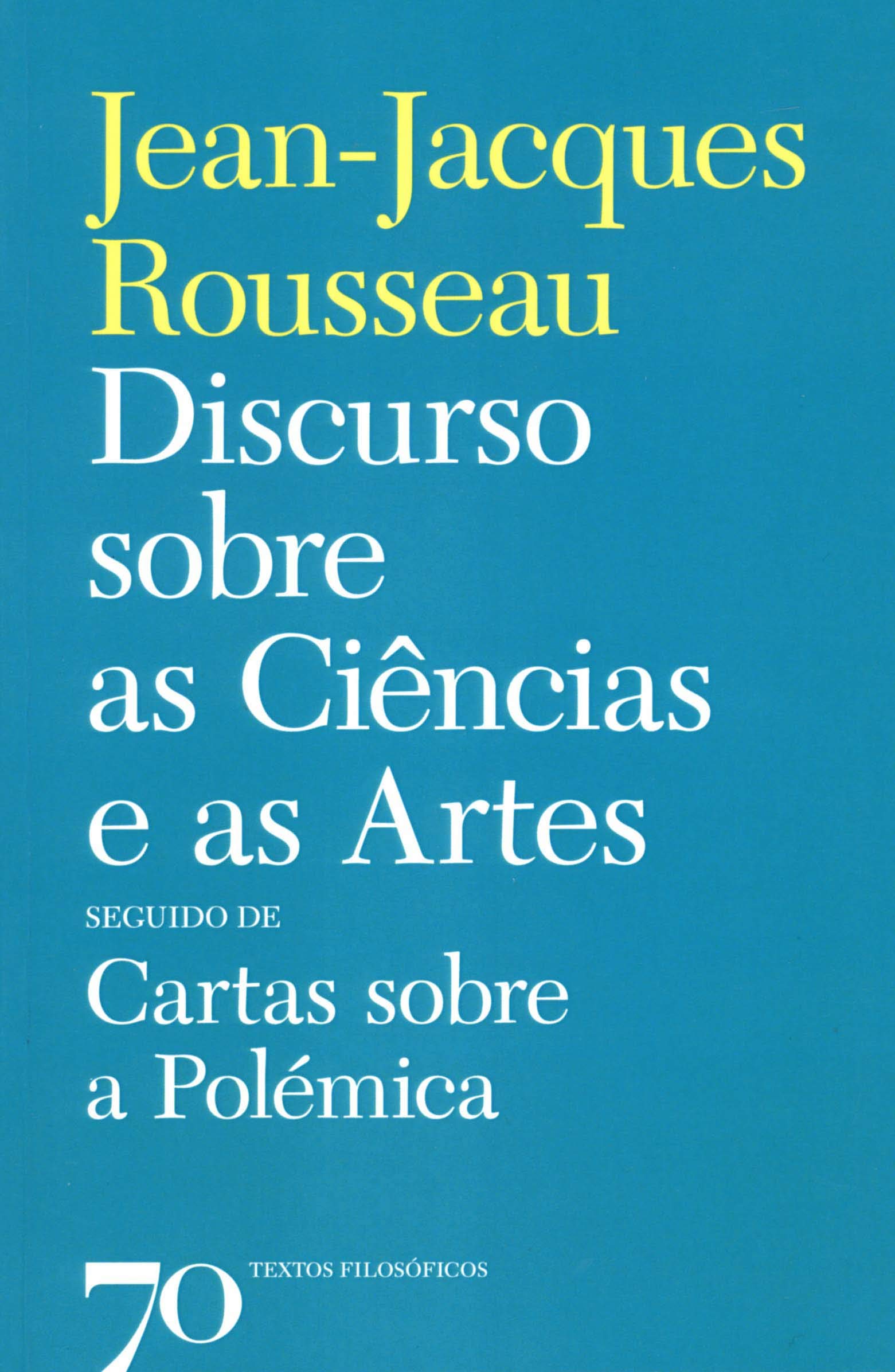 Discurso sobre as Ciências e a as Artes, seguido de Cartas sobre a Polémica