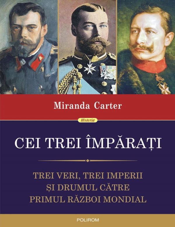 Cei trei împărați. Trei veri, trei imperii și drumul către Primul Război Mondial