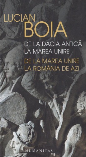 De la Dacia antică la Marea Unire, de la Marea Unire la România de azi