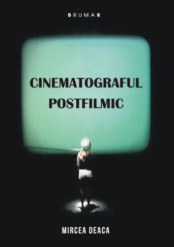 Cinematograful postfilmic : note şi lecturi despre filmul contemporan