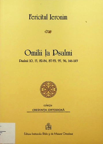 Omilii la Psalmi : (psalmii 10, 15, 82-84, 87-93, 95, 96, 146-149)