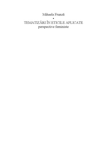 Tematizări în eticile aplicate : perspective feministe
