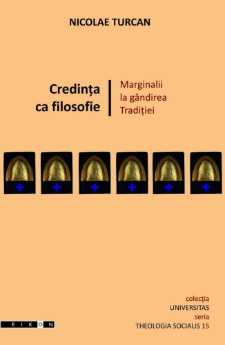 Credinţa ca filosofie : marginalii la gândirea tradiţiei