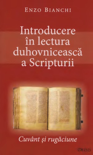 Cuvânt şi rugăciune : introducere în lectura duhovnicească a Scripturii : cu traducerea integrală a scrierilor lui Guigo II Cartusianul