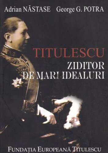 Titulescu, ziditor de mari idealuri