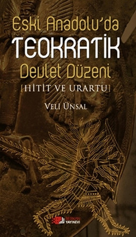 Eski Anadolu'da Teokratik Devlet Düzeni (Hitit ve Urartu)