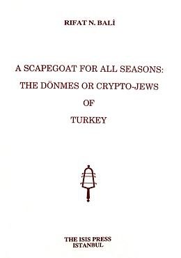 A scapegoat for all seasons : the Dönmes or Crypto-Jews of Turkey