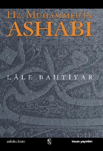 Hz. Muhammed'in ashabı : O'nun risaletine şehadet edenler üzerine denemeler = Muhammad's companions : essays on some who bore witness to his message