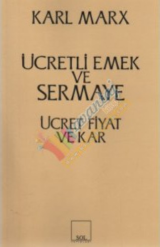 Ücretli Emek Ve Sermaye - Ücret Fiyat Ve Kar