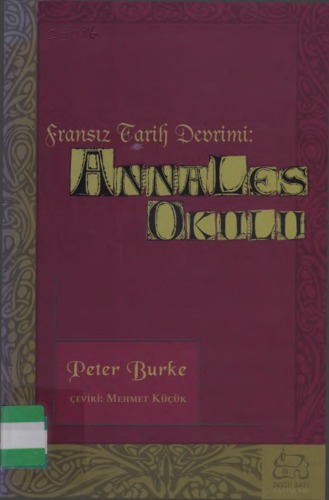 Fransız tarih devrimi:Annales okulu = The French historical revolution:the Annales school, 1929-89