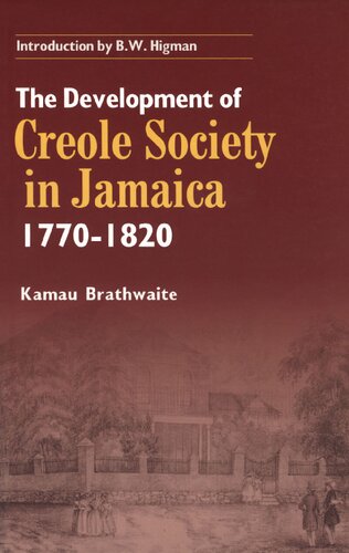 The Development of Creole Society in Jamaica 1770-1820