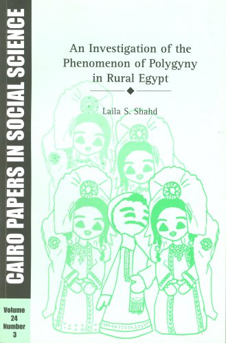 An Investigation Of The Phenomenon Of Polygyny In Rural Egypt (Cairo Papers In Social Science Volume 24, Number 3, Fall 2001)