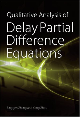 Qualitative Analysis Of Delay Partial Difference Equations (Contemporary Mathematics And Its Applications Book Series)