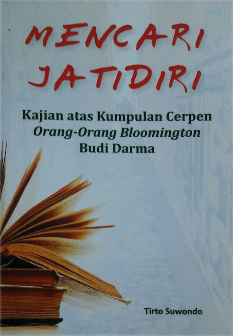 Mencari jatidiri : kajian atas kumpulan cerpen Orang orang Bloomington Budi Darma
