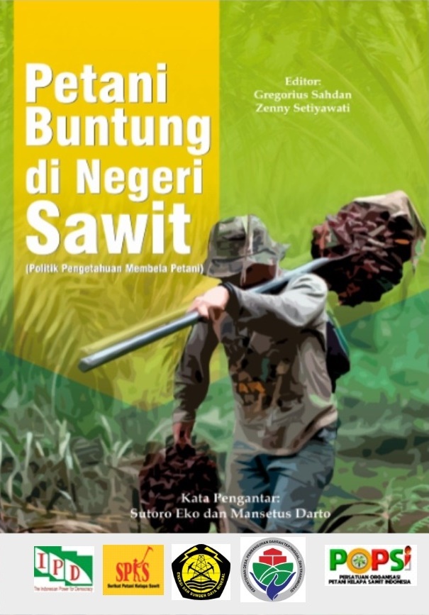 Petani buntung di negeri sawit : politik pengetahuan membela petani sawit