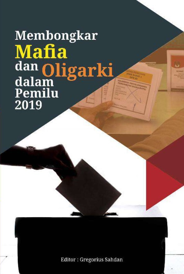 Membongkar mafia dan oligarki dalam Pemilu 2019