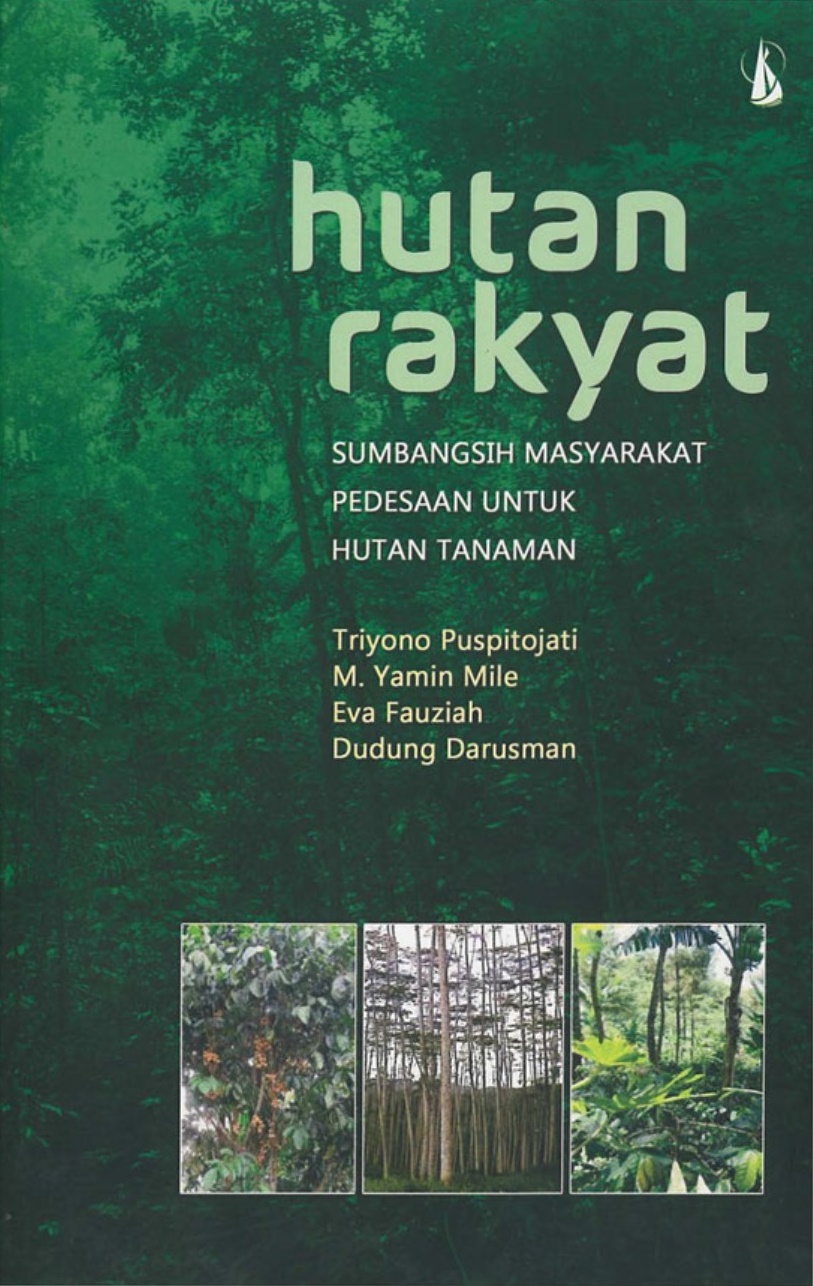 Hutan rakyat : sumbangsih masyarakat pedesaan untuk hutan tanaman