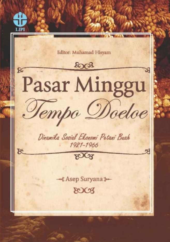 Pasar Minggu tempo doeloe : dinamika sosial ekonomi petani buah 1921-1966