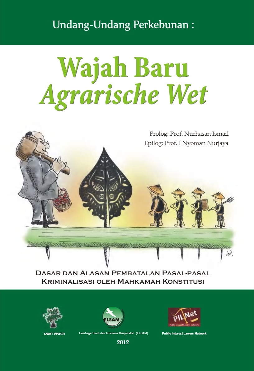 Undang-undang perkebunan : wajah baru agrarische wet : dasar dan alasan pembatalan pasal-pasal kriminalisasi oleh Mahkamah Konstitusi