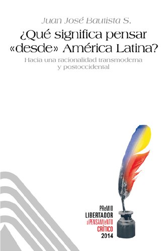 ¿Qué significa pensar "desde" América Latina? : hacia una racionalidad transmoderna y postoccidental