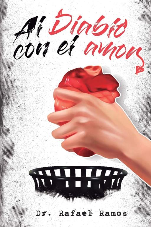 Al Diablo Con El Amor: Una Visi&oacute;n Sana Del Amor Imperfecto (Spanish Edition)