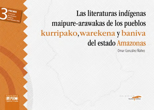 Las literaturas indígenas maipure-arawakas de los pueblos kurripako, warekena y baniva del estado Amazonas