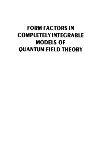 Form Factors in Completely Integrable Models of Quantum Field Theory (Advanced Series in Mathematical Physics, Vol 14)