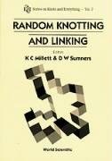 Random Knotting And Linking (Series On Knots And Everything, Vol 7)