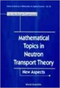 Mathematical Topics in Neutron Transport Theory