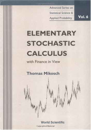 Elementary Stochastic Calculus With Finance in View (Advanced Series on Statistical Science &amp; Applied Probability, Vol 6) (Advanced Series on Statistical Science and Applied Probability)