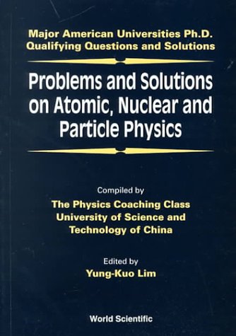 Problems and Solutions on Atomic, Nuclear and Particle Physics