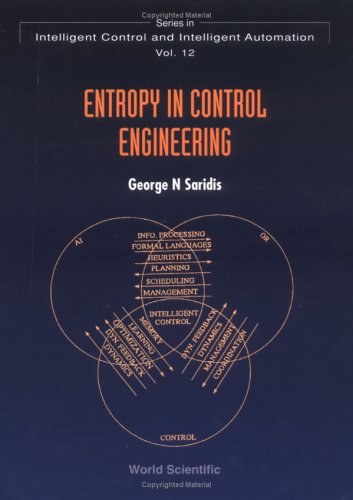 Entropy In Control Engineering (Series In Intelligent Control And Intelligent Automation) (V. 12)