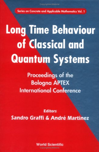 Long Time Behaviour of Classical and Quantum Systems - Proceedings of the Bologna Aptex International Conference